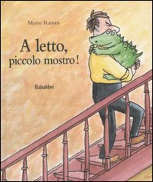A Letto, Piccolo Mostro! Mario Ramos Babalibri 2005