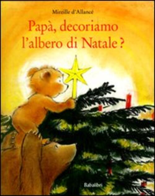 Papa, Decoriamo L'albero Di Natale? Ediz. Illustrata Mireille D'allance Babali