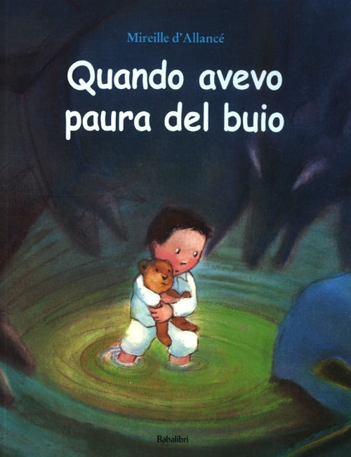 Quando Avevo Paura Del Buio. Ediz. Illustrata Mireille D'allance Babalibri 201