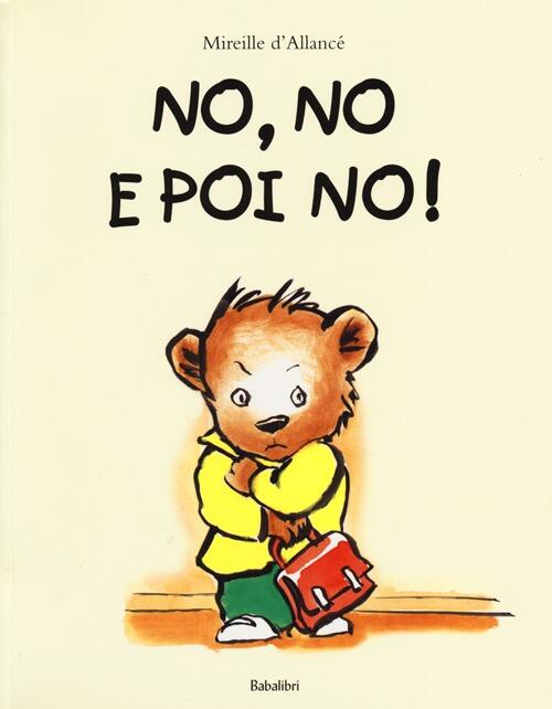 No, No E Poi No! Ediz. Illustrata Mireille D'allance Babalibri 2013