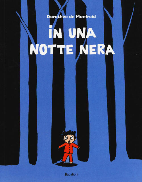 In Una Notte Nera. Ediz. Illustrata Dorothee De Monfreid Babalibri 2015