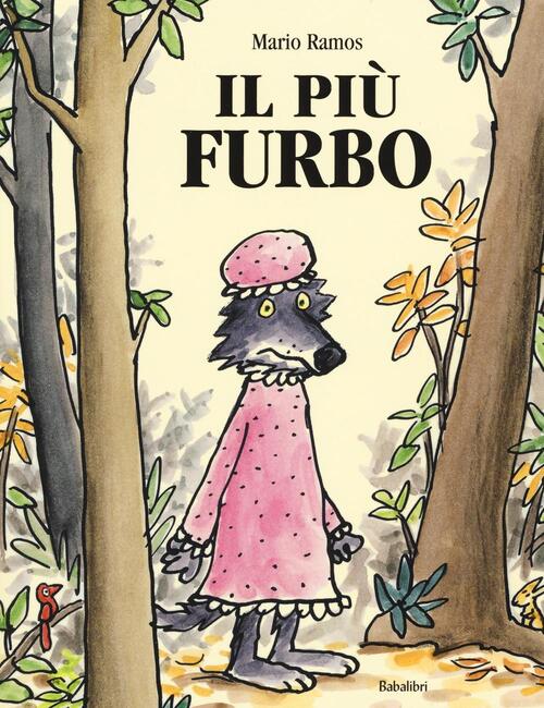 Il Piu Furbo. Ediz. Illustrata Mario Ramos Babalibri 2016