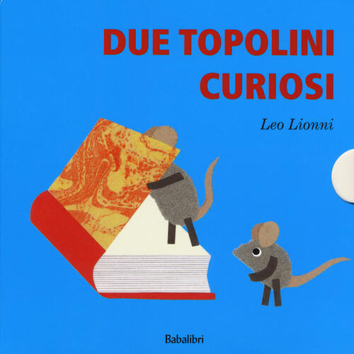 Due Topolini Curiosi: Cosa?-Quando?-Dove?-Chi? Ediz. A Colori Leo Lionni Babal