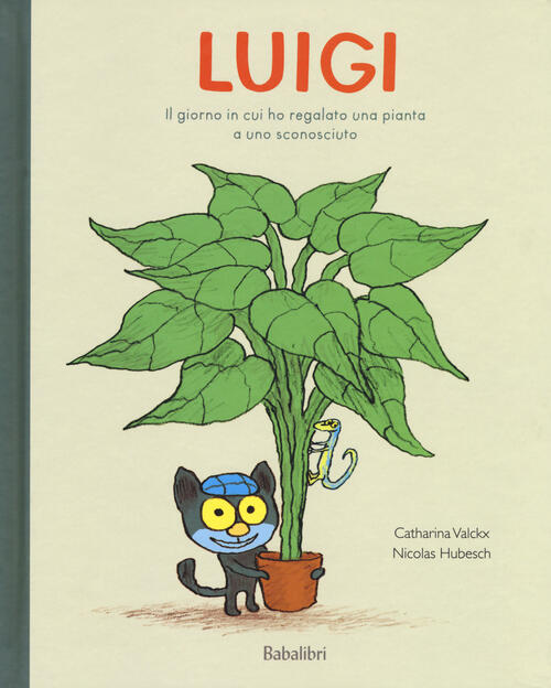 Luigi. Il Giorno In Cui Ho Regalato Una Pianta A Uno Sconosciuto Catharina Val