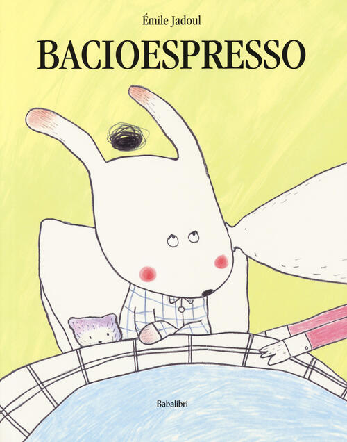 Bacioespresso. Ediz. A Colori Emile Jadoul Babalibri 2018