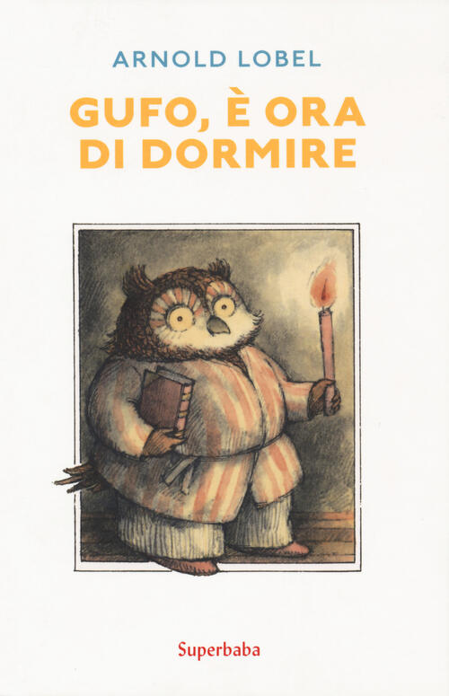 Gufo, E Ora Di Dormire. Ediz. A Colori Arnold Lobel Babalibri 2019