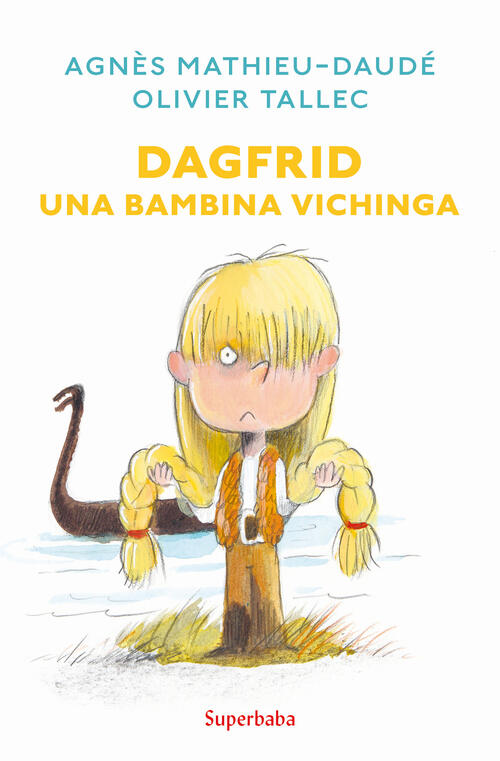 Dagfrid. Una Bambina Vichinga Agnes Mathieu-Daude Babalibri 2022