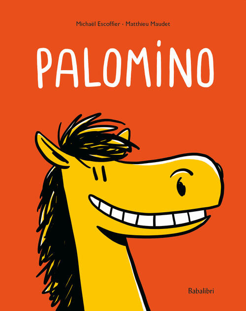 Palomino. Ediz. A Colori Matthieu Maudet Babalibri 2022