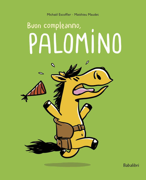 Buon Compleanno Palomino. Ediz. A Colori Michaël Escoffier Babalibri 2023