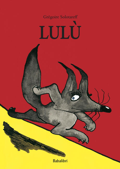 Lulu. Ediz. A Colori Gregoire Solotareff Babalibri 2023