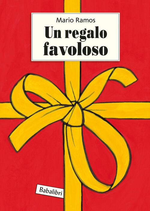 Un Regalo Favoloso. Ediz. Illustrata Mario Ramos Babalibri 2023