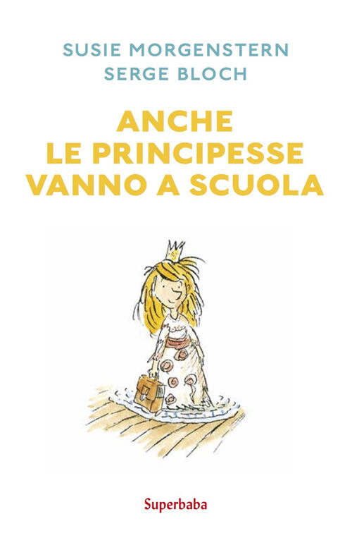 Anche Le Principesse Vanno A Scuola Susie Morgenstern Babalibri 2023