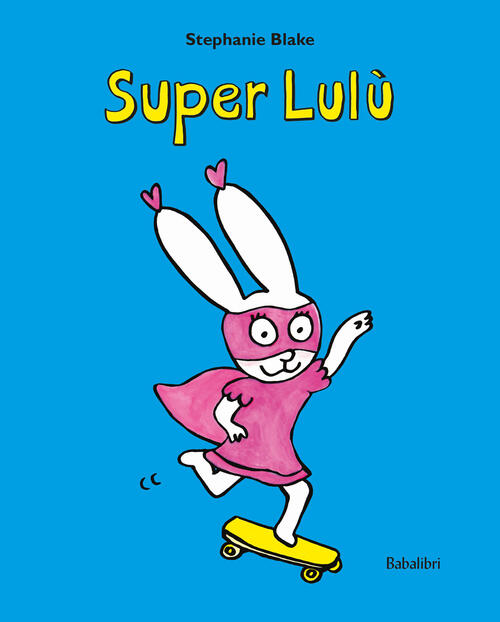 Super Lulu Stephanie Blake Babalibri 2024