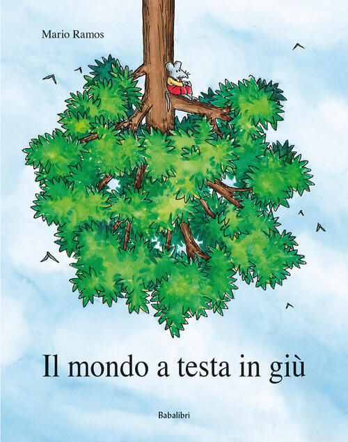 Il Mondo A Testa In Giu Mario Ramos Babalibri 2024