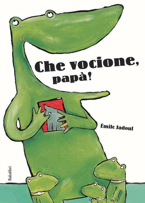 Che Vocione, Papa! Ediz. A Colori Emile Jadoul Babalibri 2025