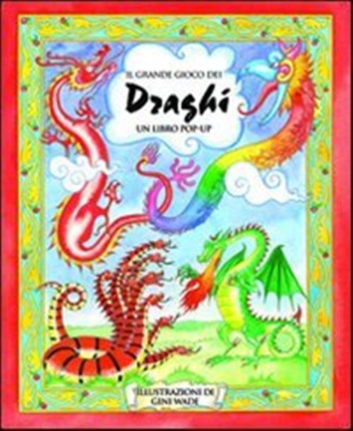 Il Grande Gioco Dei Draghi. Libro Pop-Up Gini Wade La Nuova Frontiera 2008