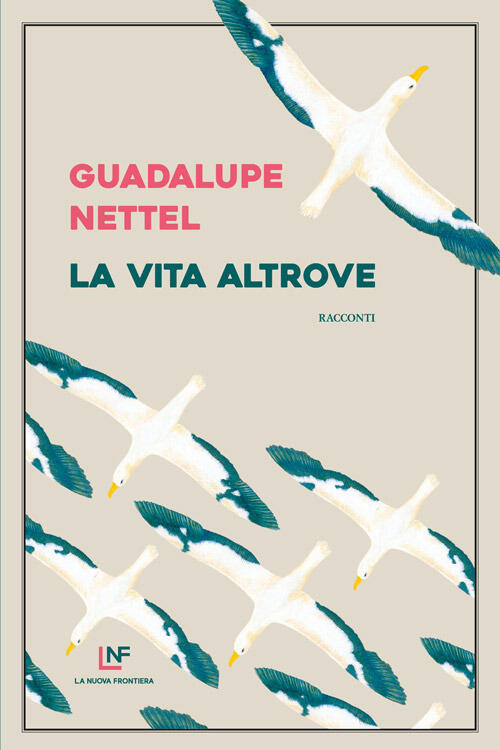 La Vita Altrove Guadalupe Nettel La Nuova Frontiera 2023