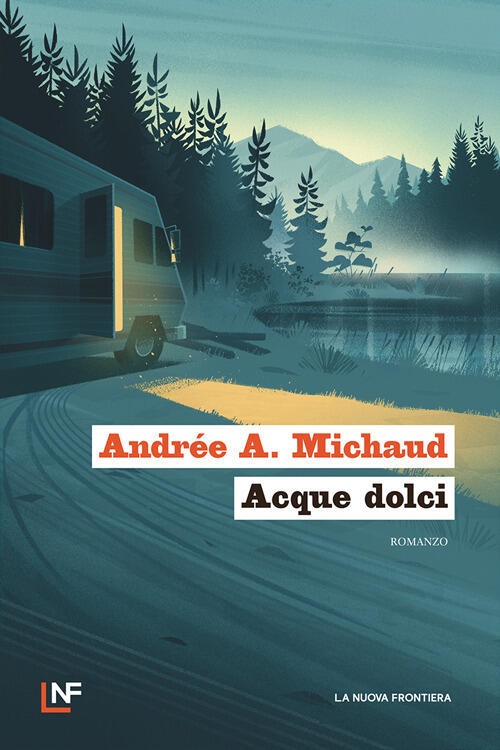 Acque Dolci Andree A. Michaud La Nuova Frontiera 2026
