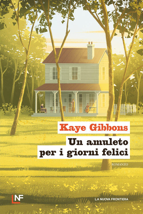 Un Amuleto Per I Giorni Felici Kaye Gibbons La Nuova Frontiera 2026