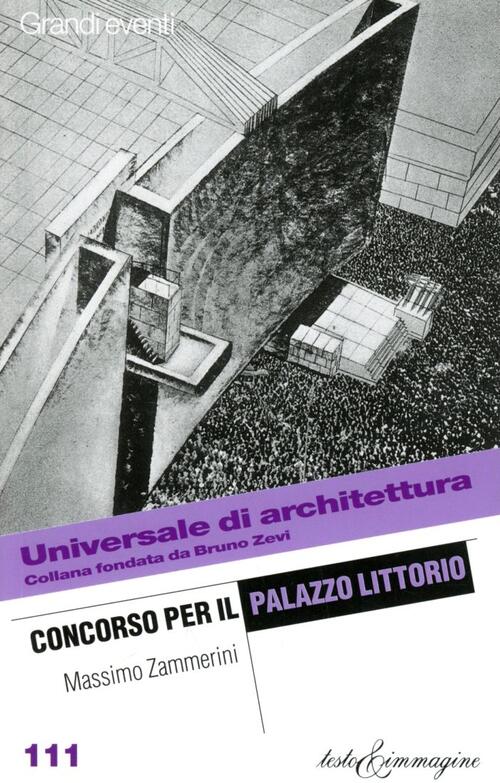 Concorso Per Il Palazzo Littorio Massimo Zammerini Testo & Immagine 2002