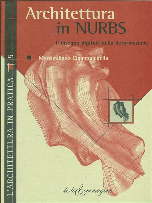 Architettura In Nurbs Massimiliano Ciammaichella Testo & Immagine 2002