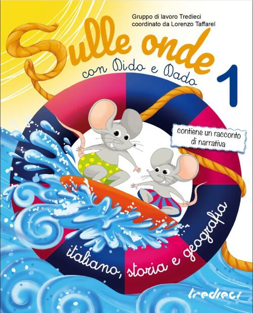 Sulle Onde Con Dido E Dado. Italiano, Storia E Geografia. Vol. 1 Tredieci 2022