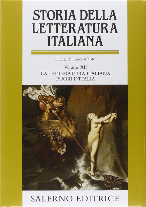 Storia Della Letteratura Italiana. Vol. 12: La Letteratura Italiana Fuori D'italia.