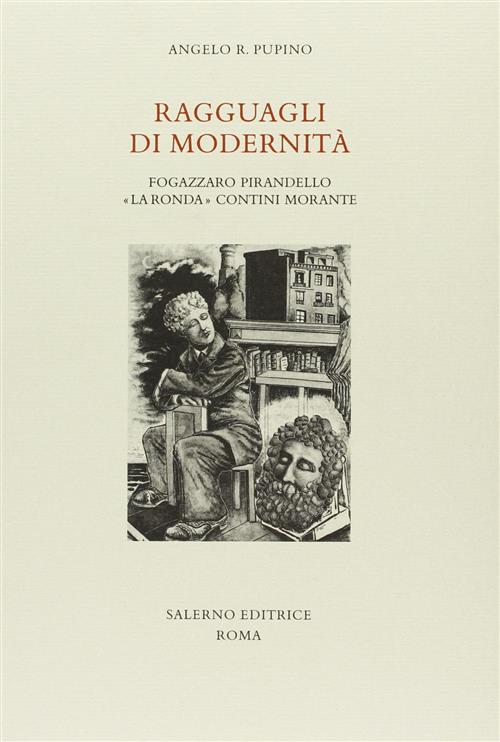 Ragguagli Di Modernita. Fogazzaro, Pirandello, La Ronda, Contini, Morante