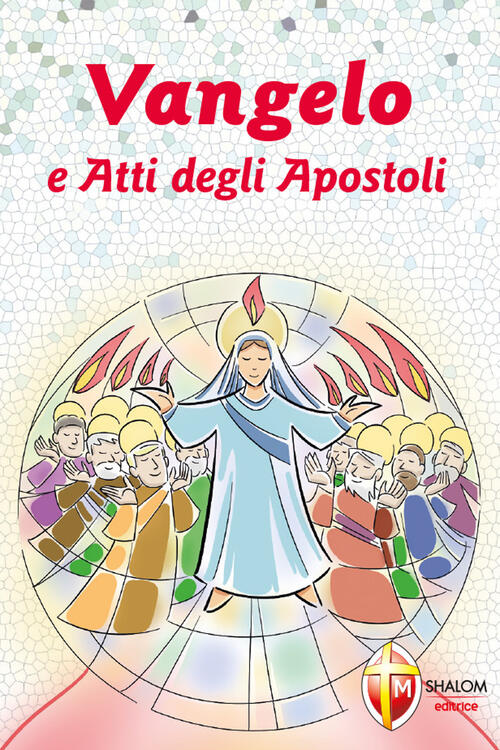 Vangelo E Atti Degli Apostoli. Cresima Mariano Grosso Editrice Shalom 2021