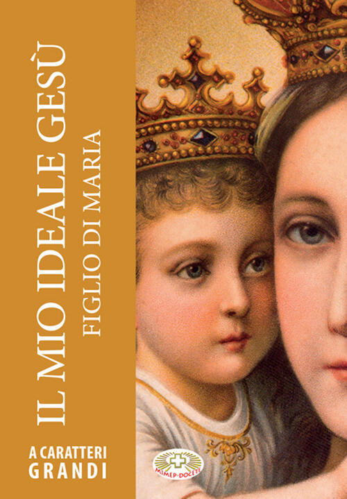 Il Mio Ideale Gesu Figlio Di Maria. Ediz. A Caratteri Grandi Emilio Neubert Mi