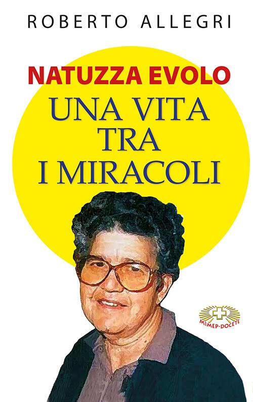 Natuzza Evolo. Una Vita Fra I Miracoli Roberto Allegri Mimep-Docete 2019