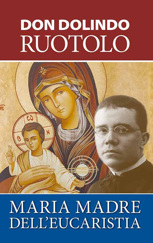 Maria, Madre Dell'eucaristia Dolindo Ruotolo Mimep-Docete 2023