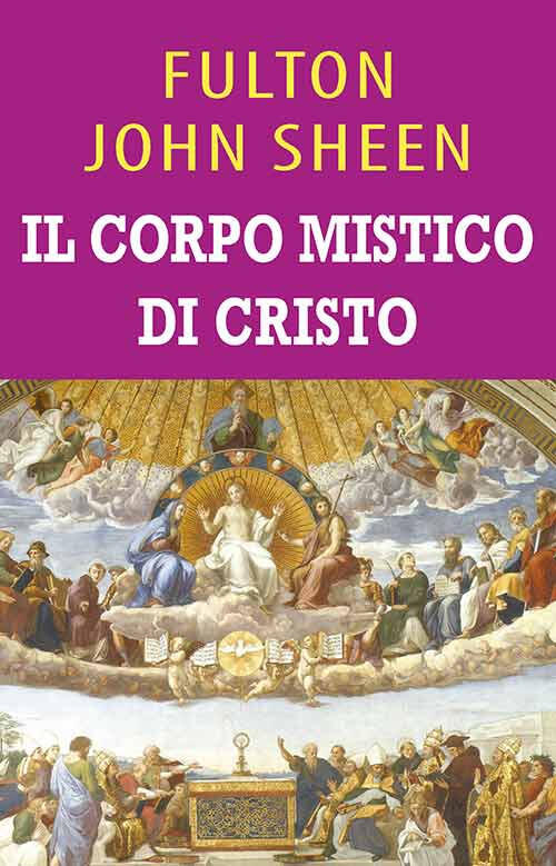 Il Corpo Mistico Di Cristo. Ediz. Integrale Fulton John Sheen Mimep-Docete 202