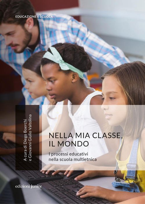 Nella Mia Classe, Il Mondo. I Processi Educativi Nella Scuola Multietnica