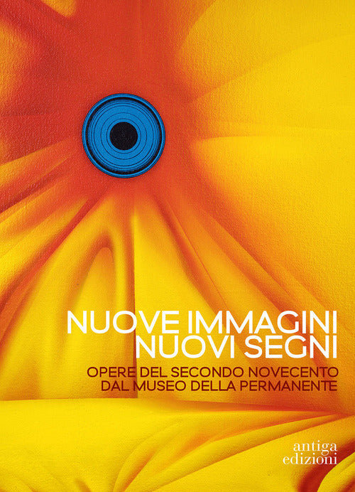 Nuove Immagini Nuovi Segni. Opere Del Secondo Novecento Dal Museo Della Permanente