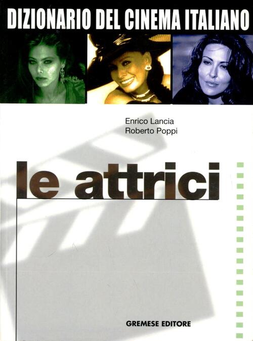 Dizionario Del Cinema Italiano. Le Attrici Gremese Editore 2003