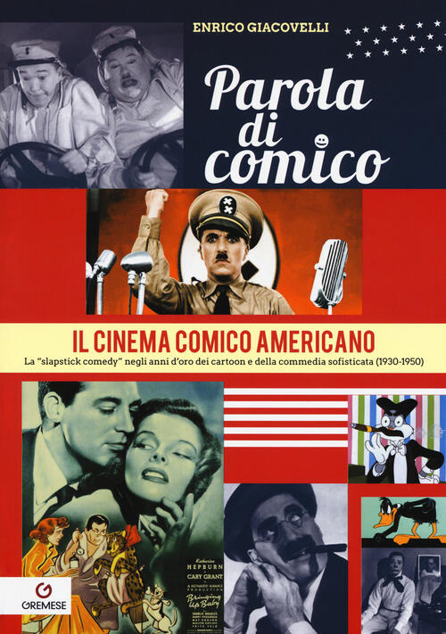 Parola Di Comico. Il Cinema Comico Americano. La Slapstick Comedy Negli Anni D'oro Dei Cartoon