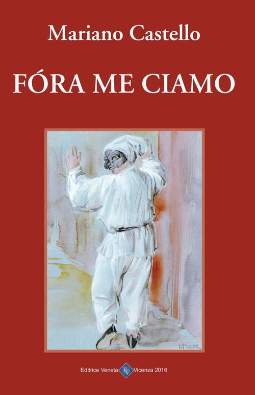 Fora Me Ciamo Mariano Castello Editrice Veneta 2004