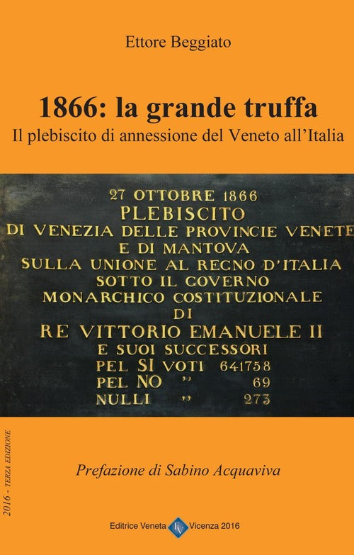 1866. La Grande Truffa. Il Plebiscito Di Annessione Del Veneto All'italia Etto