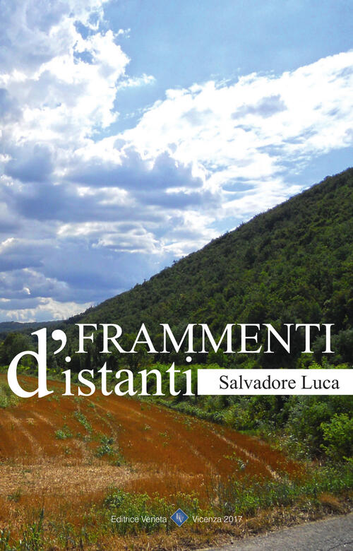Frammenti D'istanti Luca Salvadore Editrice Veneta 2017