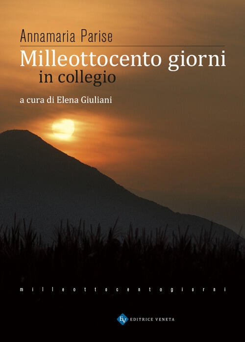 Milleottocento Giorni In Collegio Annamaria Parise Editrice Veneta 2021