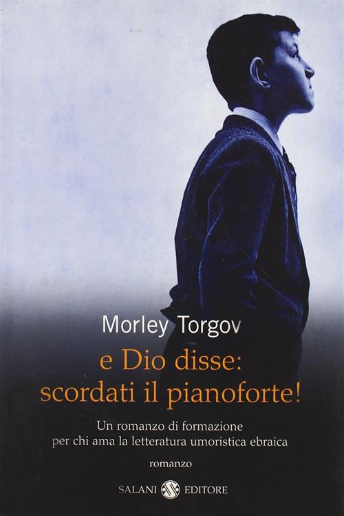 E Dio Disse: Scordati Il Pianoforte! Morley Torgov Salani 2007