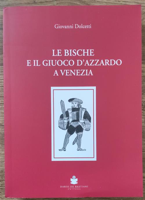 Le Bische E Il Giuoco D'azzardo A Venezia 1172-1807