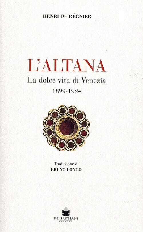L'altana. La Dolce Vita Di Venezia 1899-1924 Henri De Regnier De Bastiani 2024