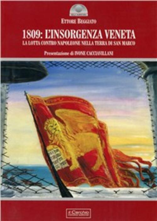 1809: L'insorgenza Veneta. La Lotta Contro Napoleone Nella Terra Di San Marco