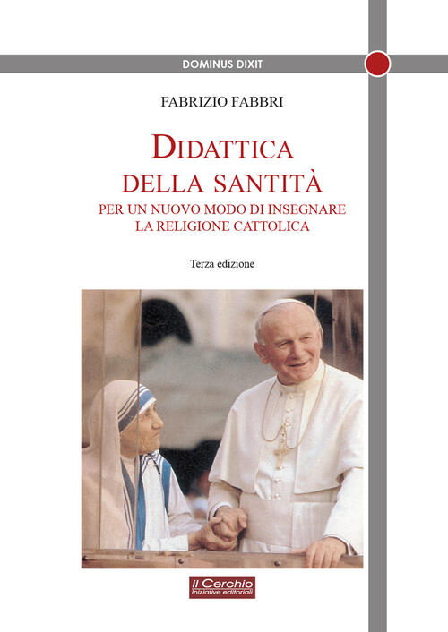 Didattica Della Santita. Per Un Nuovo Modo Di Insegnare La Religione Cattolica