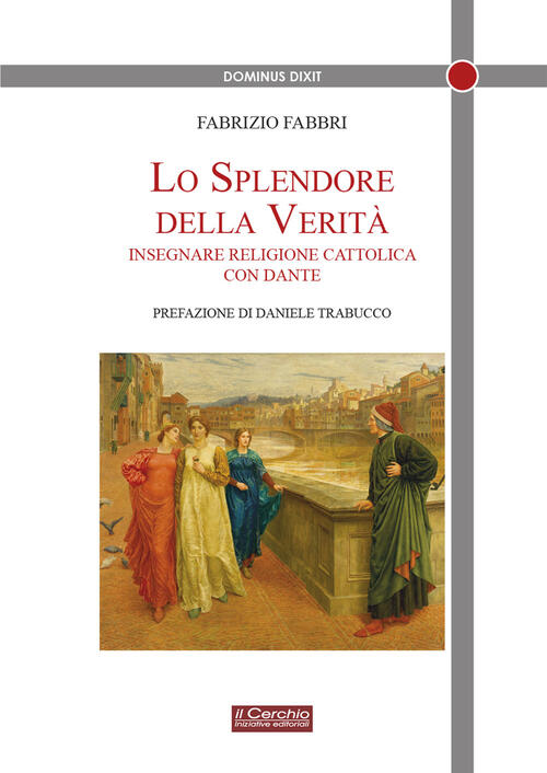 Lo Splendore Della Verita. Insegnare Religione Cattolica Con Dante Fabrizio Fa