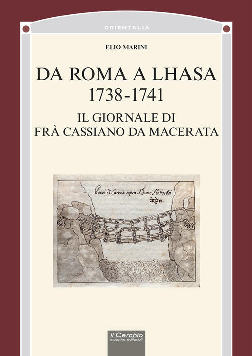 Da Roma A Lhasa, 1738-1741. Il Giornale Di Fra Cassiano Da Macerata Elio Marin