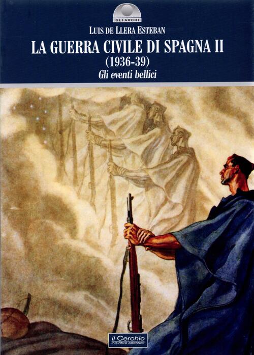 La Guerra Civile Di Spagna (1936-39). Nuova Ediz.. Vol. 2: Gli Eventi Bellici