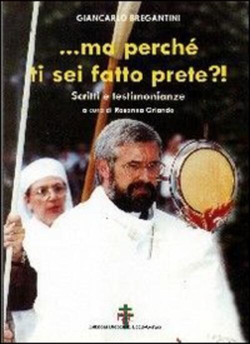 Ma Perche Ti Sei Fatto Prete Giancarlo Bregantini Edizioni Diocesi 2003